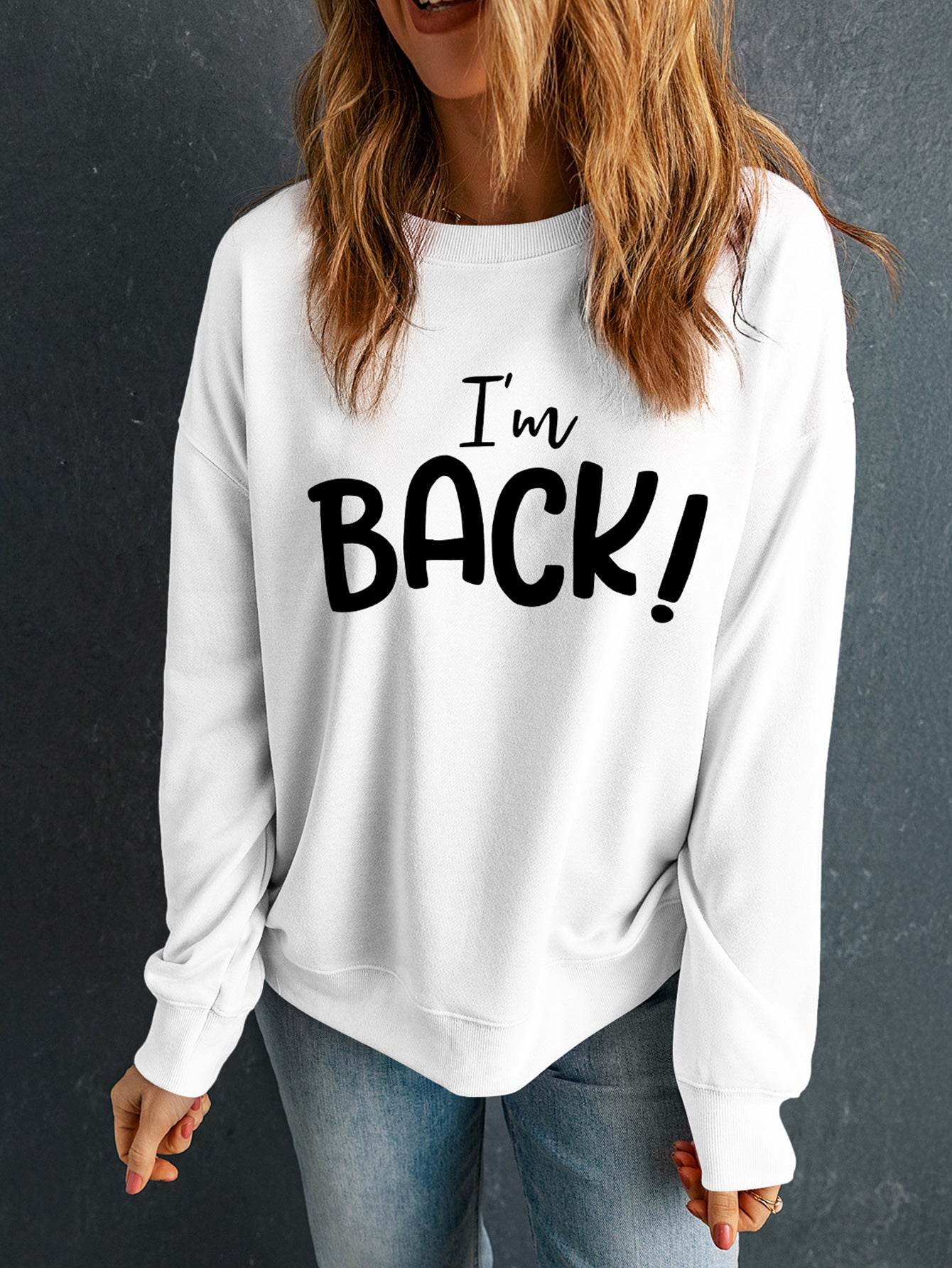 I'M BACK Round Neck Dropped Shoulder Sweatshirt for a perfect OOTD – dress to impress outfits from Amexza