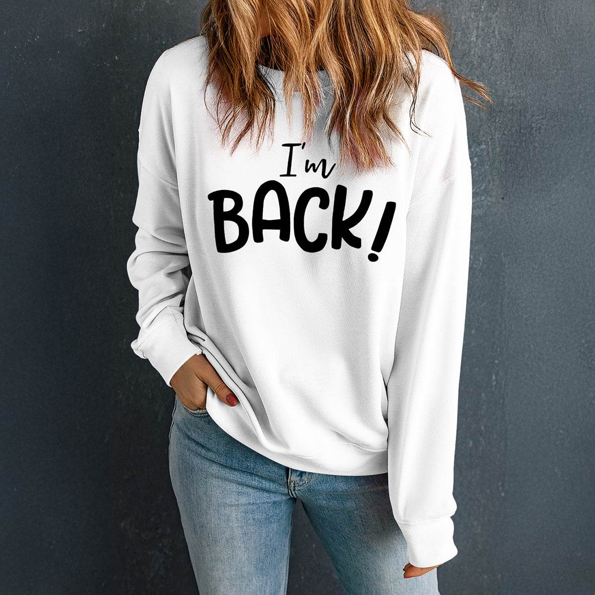 I'M BACK Round Neck Dropped Shoulder Sweatshirt for a perfect OOTD – dress to impress outfits from Amexza