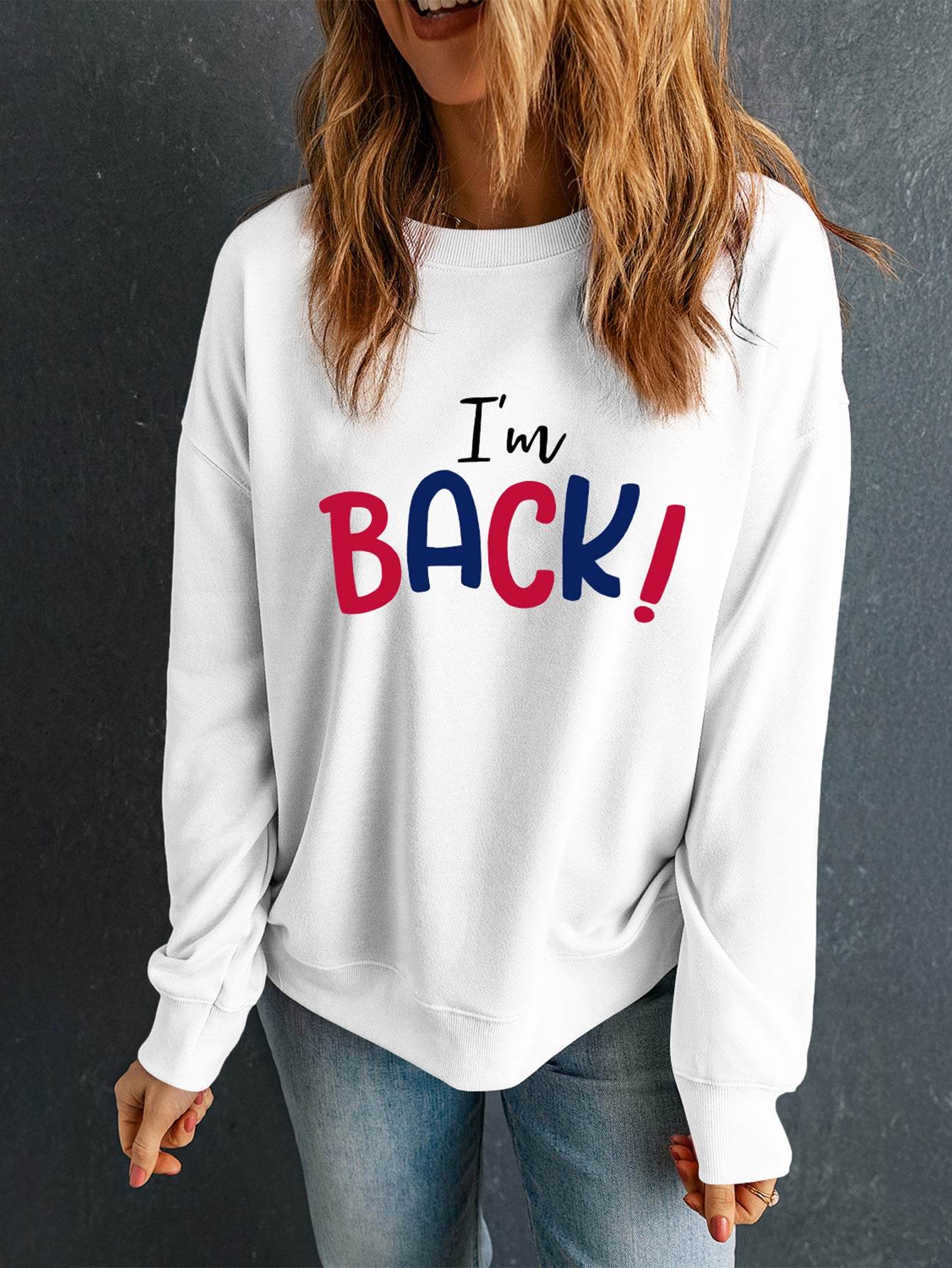 I'M BACK Round Neck Dropped Shoulder Sweatshirt for a perfect OOTD – dress to impress outfits from Amexza